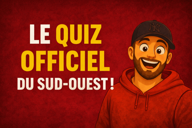 QUIZ OFFICIEL SUD OUEST BORDEAUX GAVE FIER